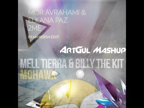Mell Tierra Vs Mor Avrahami & Elkana Paz - Mohawk 2ME (ArtGul Mashup)