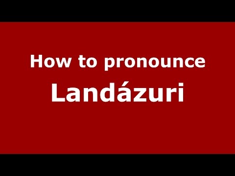 How to pronounce Landázuri (Colombian Spanish/Colombia)  - PronounceNames.com