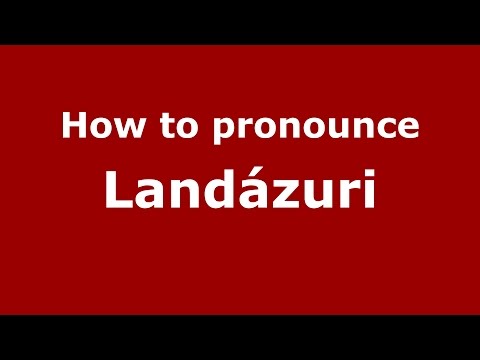How to pronounce Landázuri