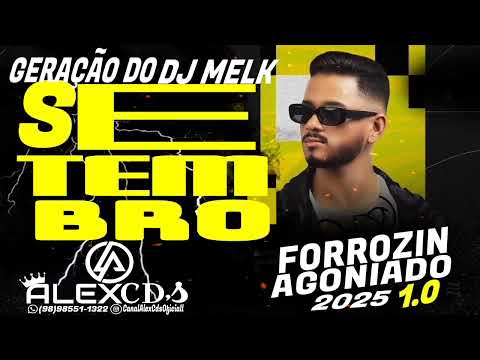 DJ MELK SETEMBRO,FORROZIN AGONIADO 1.0 GERAÇÃO DO DJ MELK@djmelk 
