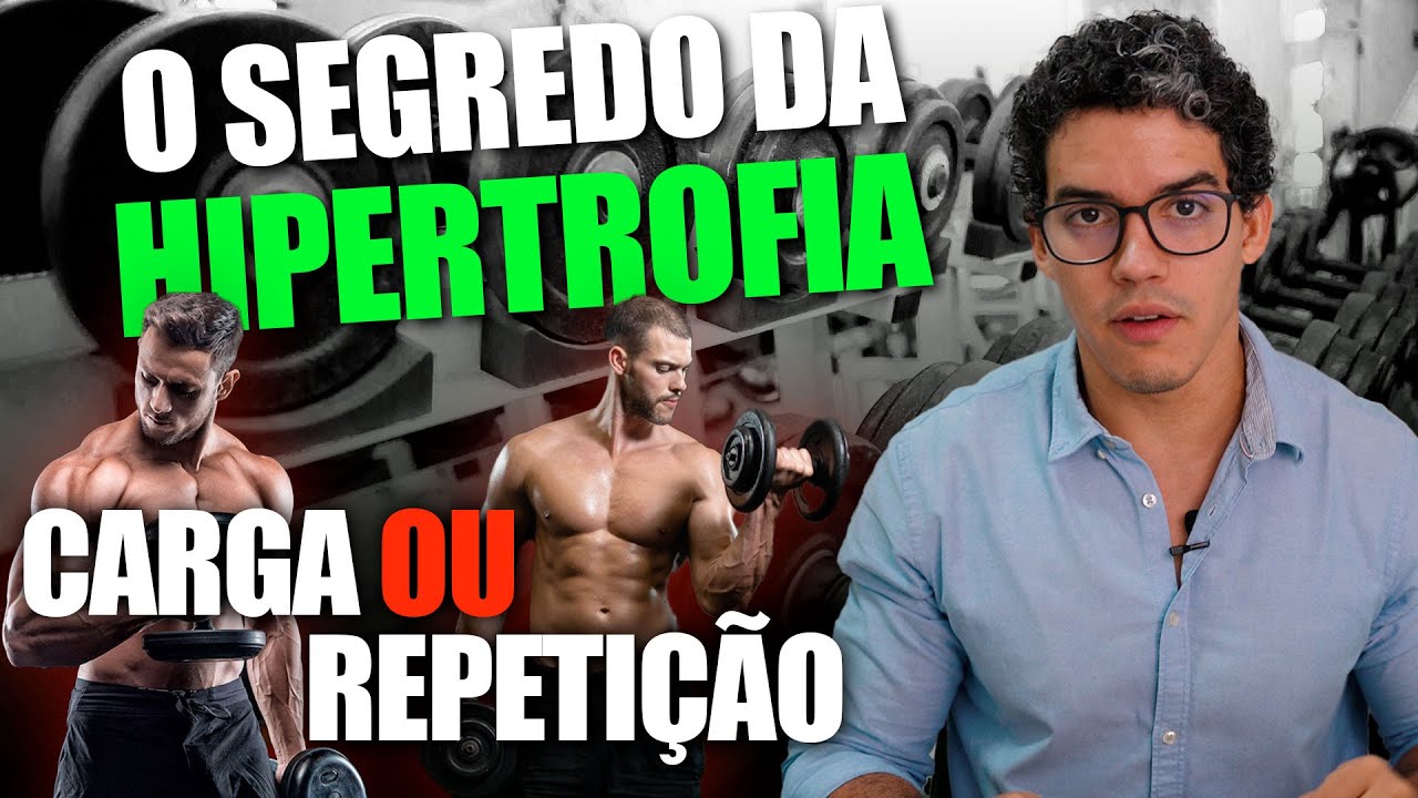 HIPERTROFIA - AUMENTAR CARGA OU NÚMERO DE REPETIÇÕES?