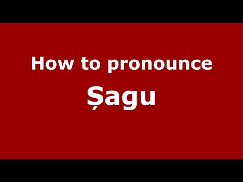 How to pronounce Șagu (Romanian/Romania) - PronounceNames.com