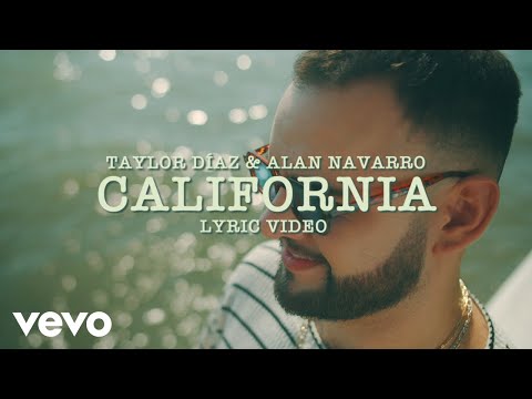 Taylor Díaz, Alan Navarro - California (Lyric Video)