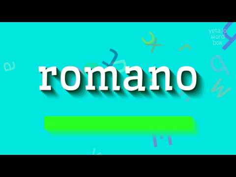 ROMANO - HOW TO PRONOUNCE IT?