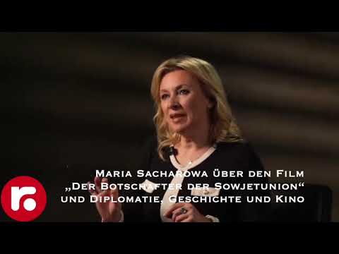 Maria Sacharowa über den Film „Der Botschafter der Sowjetunion“ und Diplomatie, Geschichte und Kino
