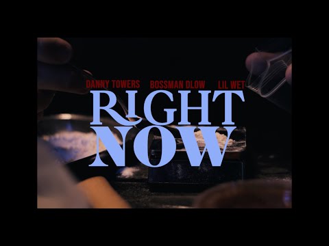 Danny Towers - Right Now (feat. Bossman Dlow & Lil Wet) (Official Music Video)