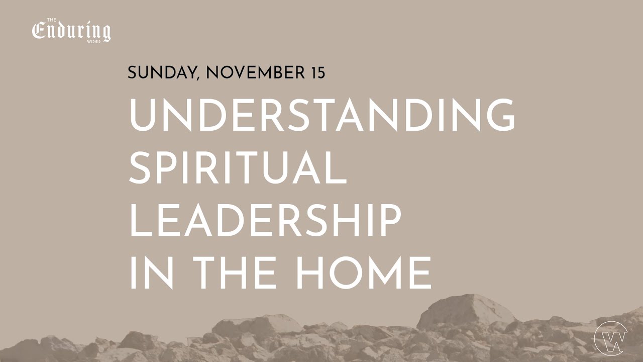 Understanding Spiritual Leadership in the Home