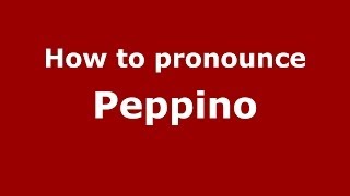 How to pronounce Peppino