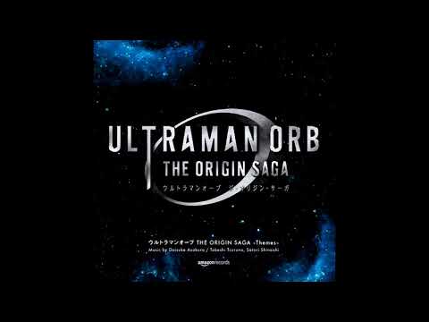 Daisuke Asakura and Takeshi Tsuruno - ULTRAMAN ORB - Ultraman Orb: The Origin Saga