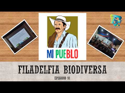 Mi Pueblo - Filadelfia Biodiversa (2 Parte)