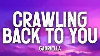 Crawling Back To You (Lyrics) - Gabriella