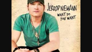 What Do You Want?- Jerrod Niemann With Lyrics