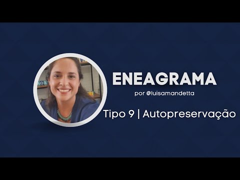 Conheça o TIPO 9 AUTOPRESERVAÇÃO do ENEAGRAMA | Luisa Mandetta