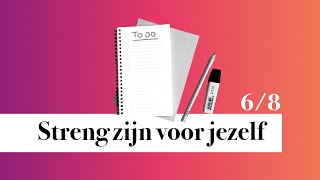 Wat motten we anders?! 6/8 Streng zijn voor jezelf