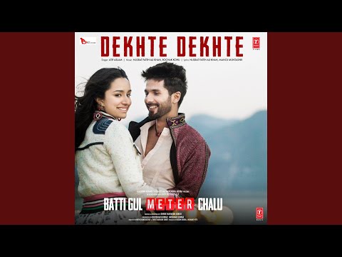 Dekhte Dekhte (From "Batti Gul Meter Chalu") (Full Audio) — watch video