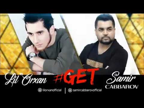 Lil Orxan Ft Samir Cabbarov - Get ( 2017 )