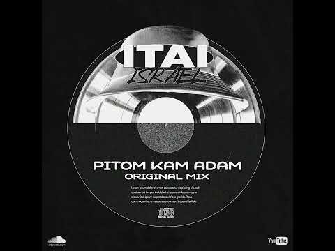 Pitom Kam Adam (ITAI ISRAEL) original mix