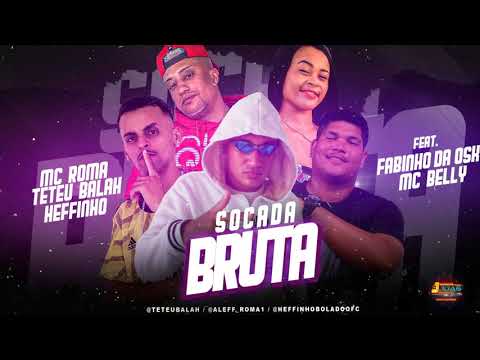 SOCADA BRUTA- MC ROMA , TETEU BALAH , HEFFINHO NO TOM DA VOZ