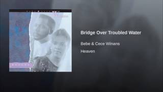 Bebe &amp; Cece Winans - Bridge Over Troubled Water