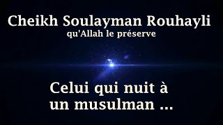 صورة Cheikh Soulayman Rouhayli - Celui qui nuit à un musulman ...