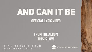 And Can It Be (Lyric Video) - New Wine Worship