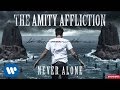 The Amity Affliction - Never Alone (Audio) 