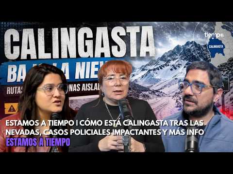 🔴 ESTAMOS A TIEMPO | CÓMO ESTÁ CALINGASTA TRAS LAS NEVADAS, CASOS POLICIALES IMPACTANTES Y MÁS INFO