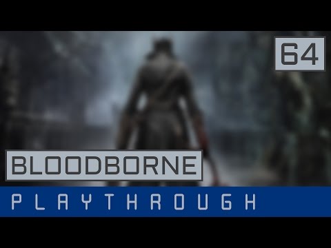 Bloodborne │ Playthrough Part 64 - Upper Cathedral Ward │ No Commentary
