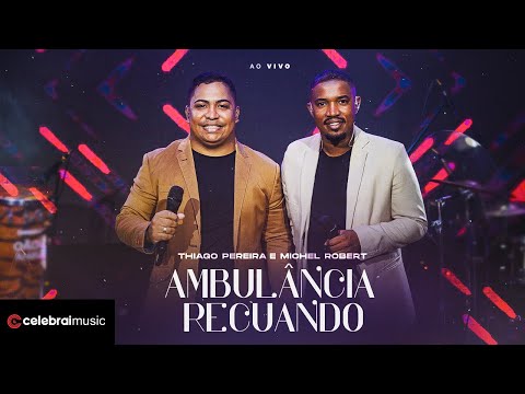 Thiago Pereira e Michel Robert - Ambulância Recuando | Clipe Oficial