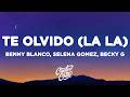 benny blanco, Selena Gomez, Becky G - Te Olvido (La La) (Letra/Lyrics)