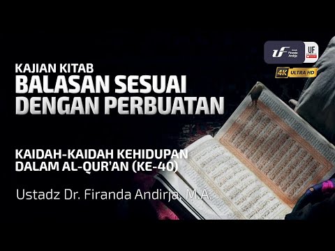 Kaidah Kehidupan Dalam Al-Quran #40: Balasan Sesuai Dengan Perbuatan - Ust Dr. Firanda Andirja, MA