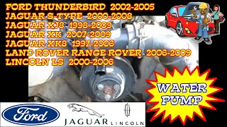 Ford Thunderbird Jaguar XK XJ XK8 S-Type Lincoln LS Land Rover Water Pump Replacement 3.9