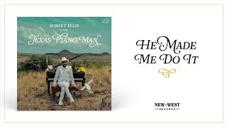 Robert Ellis - "He Made Me Do It" [Audio Only]