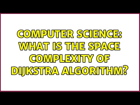 Computer Science: What is the space complexity of Dijkstra Algorithm?