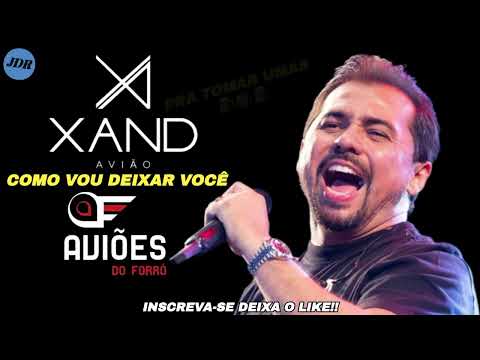 Como Vou Deixar Você - Aviões do Forró