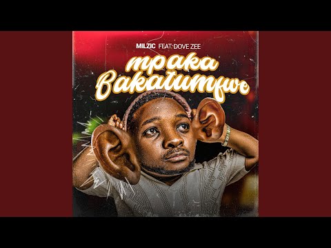 Mpaka Bakatumfwe (feat. Dove Zee)