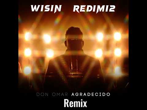 Don Omar (feat Redimi2, Wisin) Agradecido (Remix)
