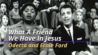 Tennessee Ernie Ford and Odetta - What A Friend We Have