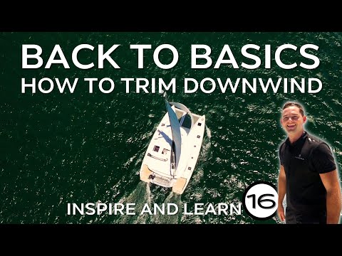 How to Sail Downwind, Trim Techniques | Inspire and Learn