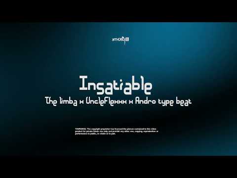 Insatiable - The limba x UncleFlexxx x Andro type beat