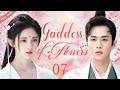 【ENG SUB】Goddess of Flowers  EP07 | The beauty is the prince's destiny | Ju Jingyi/ Zhang Ruoyun