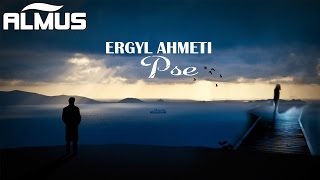 Ergyl Ahmeti - Pse