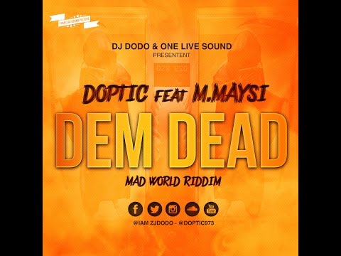 DOPTIC - DEM DEAD (FEAT M.MAYSI) (AUDIO)