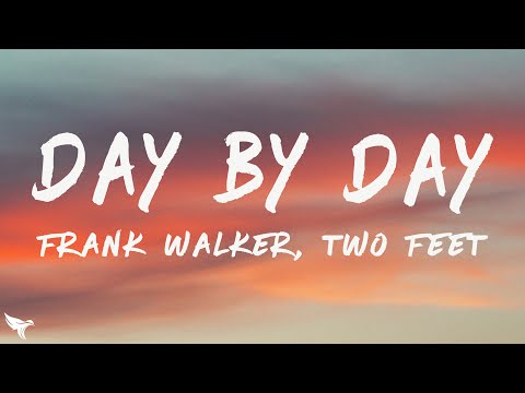 Frank Walker & Two Feet - Day By Day (Lyrics)