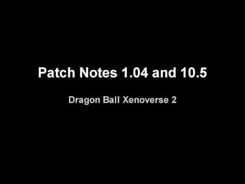 Dragon Ball Xenoverse 2  Update Patch Notes 10.4 and 10.5