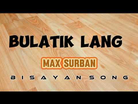 Max Surban - Bulatik Lang (Lyrics )
