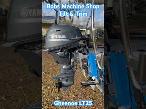 Bobs machine Shop Tilt & Trim - Gheenoe LT25