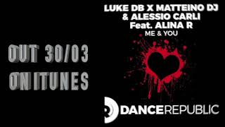 Luke Db, Matteino dj & Alessio Carli - Me & You (feat Alina R)