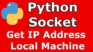 Python Socket Get Host Name &amp; IP Address Of  Local Machine