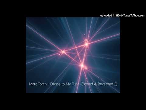 Marc Torch - Dance to My Tune (Slowed & Reverbed 2)